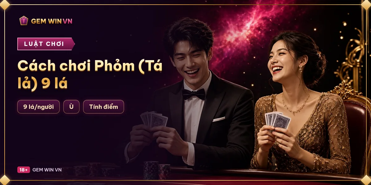 Banner Cách chơi Phỏm (Tá lả) 9 lá – GEM WIN VN