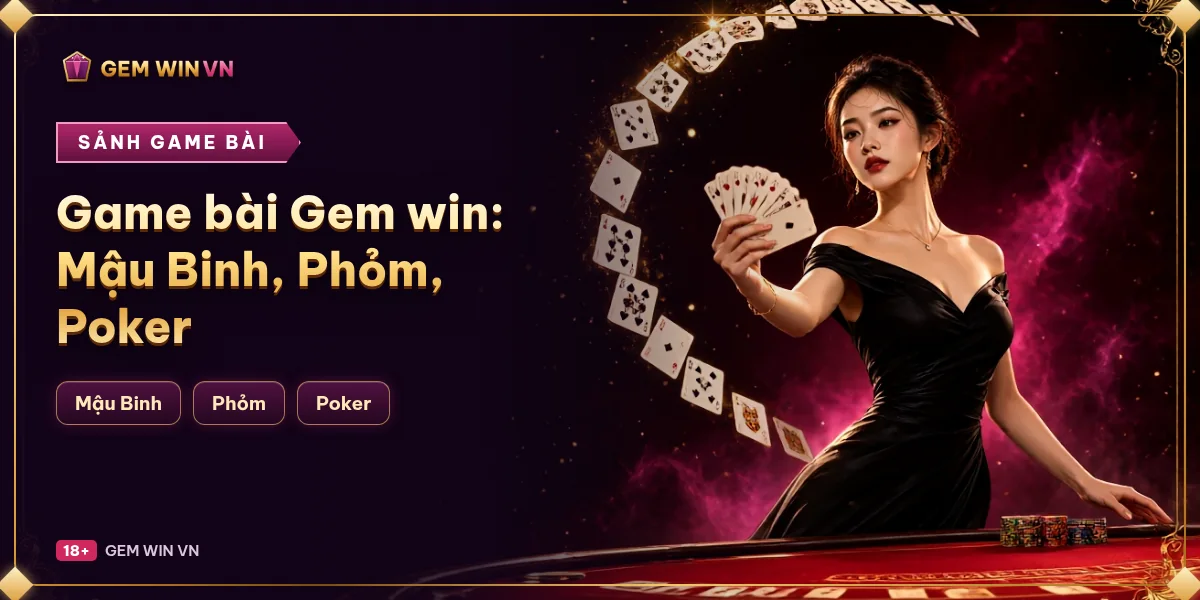 Banner Game bài Gemwin: Mậu Binh, Phỏm, Poker – GEM WIN VN