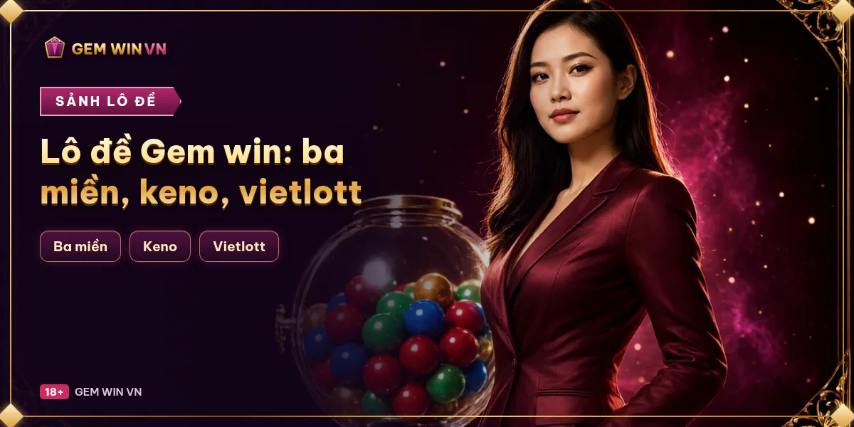 Banner Lô đề Gemwin: ba miền, keno, vietlott – GEM WIN VN
